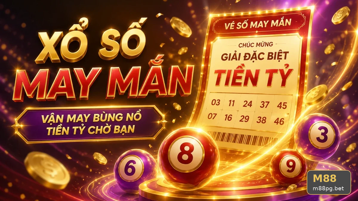 Xổ Số M88 Tại m88pg.bet: Đọc Chi Tiết Giao Diện Vé Số, Kết Quả Và Cách Kiểm Tra Thông Tin – Khung Phân Tích Tỷ Lệ Qua Cuộc Kiểm Tra Giao Diện